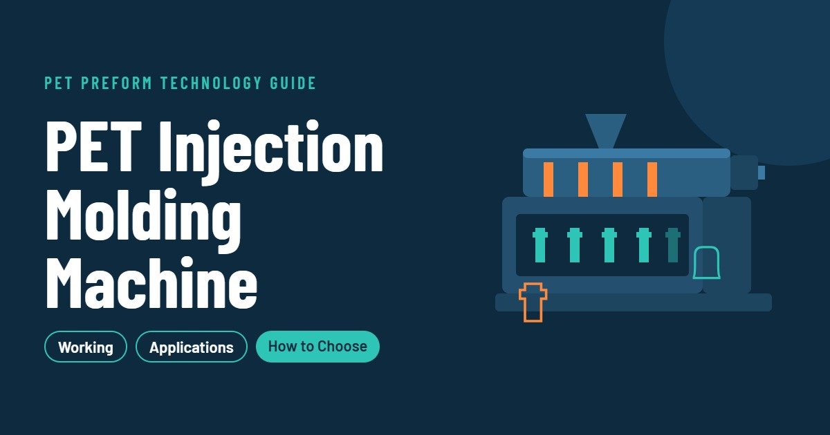 PET Injection Molding Machine: Working, Applications & How to Choose